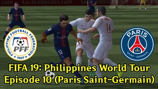 FIFA 19: Philippines World Tour | Episode 10 (Paris Saint-Germain 🇨🇵)