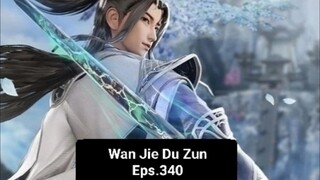 Wan Jie Du Zun episode 340 sub indo