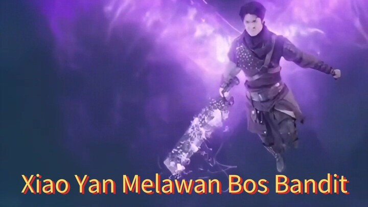 Part 9 - Xiao Yan Melawan Bos Bandit