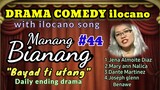 COMEDY ilocano DRAMA- MANANG BIANANG "Bayad ti utang" Full episode #44 (Jena Almoite Diaz)