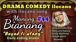 COMEDY ilocano DRAMA- MANANG BIANANG "Bayad ti utang" Full episode #44 (Jena Almoite Diaz)