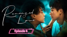 Episode 6 - Revenged Love