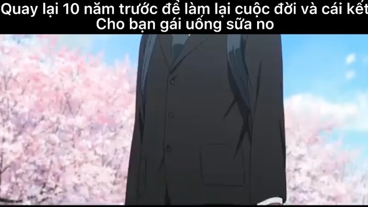 Quay lại 10 năm trước cho bạn gái uống no sữa#anime#edit#clip