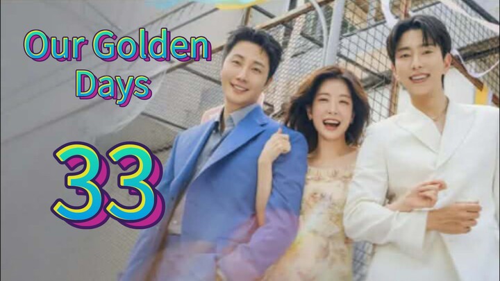 Our Golden Days (2025) | Episode 33 | EngSub