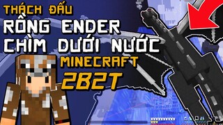 2B2T Chiến Đấu RỒNG NƯỚC, The End Ngập Lụt Minecraft Không Luật Lệ Channy #18