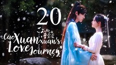 EP20 Cao Xuanxuan's Love Journey (2025)