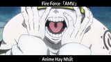Fire Force「AMV」Hay Nhất