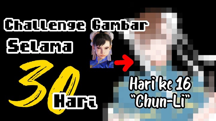 ||Challenge Gambar Selama 30 Hari|| Hari Ke 16 "Chun-Li" (Street Fighter)