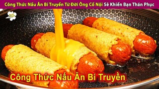 Công Thức Nấu Ăn Truyền Lại Từ Đội Cụ Cố Khiến Bạn Thán Phục | Review Con Người Và Cuộc Sống