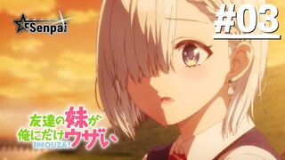 Em Gái Bạn Thân Luôn Tìm Cách Triêu Chọc Tôi! - Tập 03 (Vietsub)