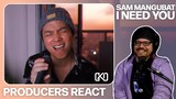 PRODUCERS REACT - Sam Mangubat I Need You Reaction