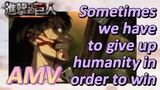 [Attack on Titan]  AMV | Sometimes we have to give up humanity in order to win