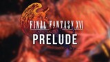 Final Fantasy XVI OST - Prelude