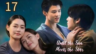 🇹🇭 Until the Sun Meets the Star - Episode 17 [Eng Sub]