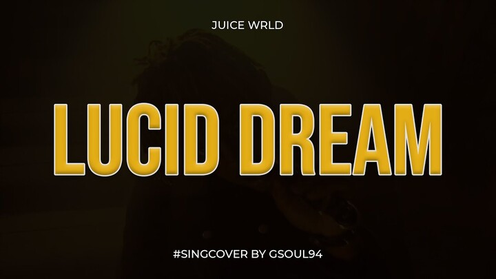 Juice WRLD - Lucid Dreams (Cover by Gsoul94)