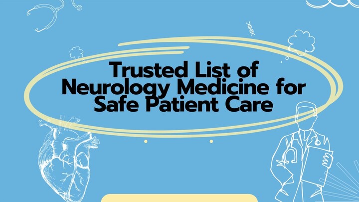 Trusted List of Neurology Medicine for Safe Patient Care