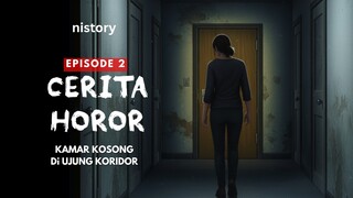 kamar kosong di ujung koridor | Storytelling Horror