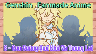 [Genshin, Fanmade Anime] 8 - Con Đường Quá Khứ Và Tương Lai