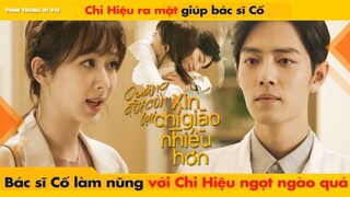 CHI HIỆU RA MẶT GIÚP BÁC SĨ CỐ, BÁC SĨ CỐ LÀM NŨNG NGỌT NGÀO QUÁ || THE OATH OF LOVE - XIAO ZHAN