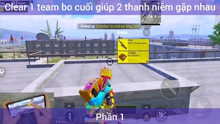 Clear 1 team bo cuối giúp 2 thanh niên gặp nhau #1