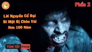 Phần 2: Lời Nguyền Cổ Đại, Bí Mật Bị Chôn Vùi Hơn 100 Năm | Quạc Review Phim |