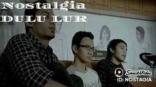 Nostalgia dulu lur