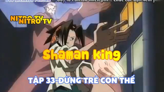 Shaman king_Tập 33-Đừng trẻ con thế