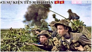 REVIEW PHIM SỰ KIỆN TẾT MẬU THÂN 1968 || CHIẾN TRANH VIỆT NAM || TẬP 3 : CHIẾN DỊCH LỊCH SỬ