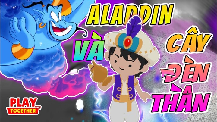 Aladdin và cây đèn thần phiên bản Play Together | Lạc vào cổ tích tập 1