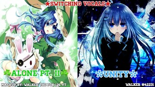 [Date A Live] Nightcore - Alone Pt. II ✘ Unity ~ (Switching Vocals) •Alan x Walkers Mashup•
