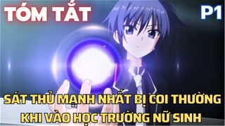 " Sát thủ mạnh nhất bị coi thường khi vào học trường nữ sinh " || Phần 1 || Tóm Tắt Anime Hay