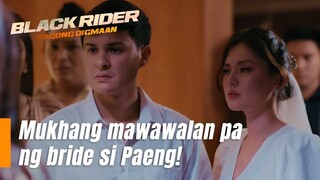 Mukhang mawawalan pa ng bride si Paeng! | Black Rider