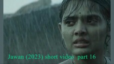 Jawan (2023) short video ( part 16 ) video movie play #hdvideoseries #Jawan #ibrahimkhan_zerotokhan
