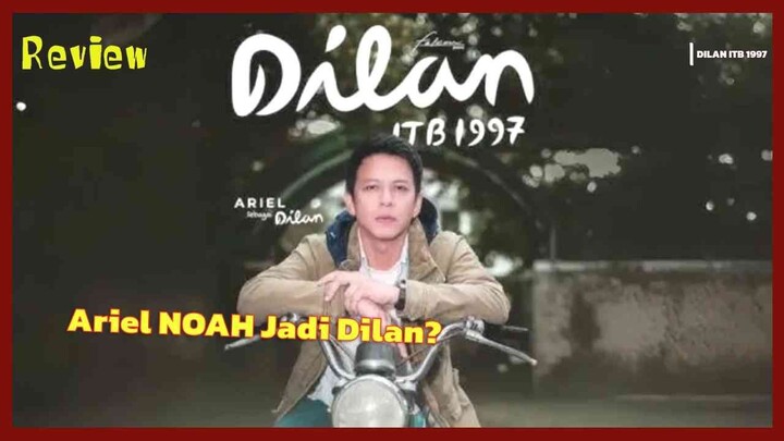 REVIEW DILAN ITB 1997: SAAT DILAN BERUBAH JADI ARIEL NOAH, MASIH WORKS?