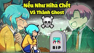 NẾU NHƯ HIHA CHẾT VÀ BIẾN THÀNH GHOST HIHA TRONG MINECRAFT*SINH TỐ NẾU NHƯ 😭👻