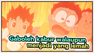 Gaboleh kabur walaupun menjadi yang lemah | Nobita Nobi