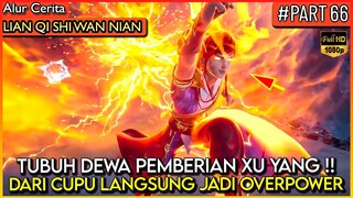 BAHKAN DEWA TERKUAT DI JADIKAN BUDAK OLEH XU YANG !!  - Alur Cerita Donghua #LQSWN PART 66