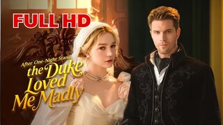 [EN SUB] After One Night Stand, the Duke Loved Me Madly