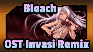 [Bleach / Epik] OST Invasi (Remix)