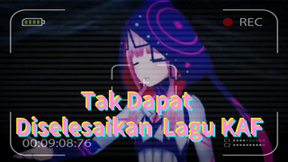 Tak Dapat Diselesaikan Lagu KAF