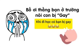 Khi đi học có bạn bị gay