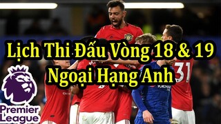 Lịch Thi Đấu Ngoại Hạng Anh Vòng 18 & 19