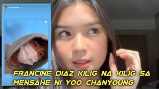 FRANCINE DIAZ TODO KILIG SA MENSAHE SA KANYA NI YOON CHANYOUNG
