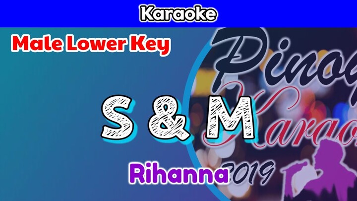 S & M by Rihanna (Karaoke : Male Lower Key)