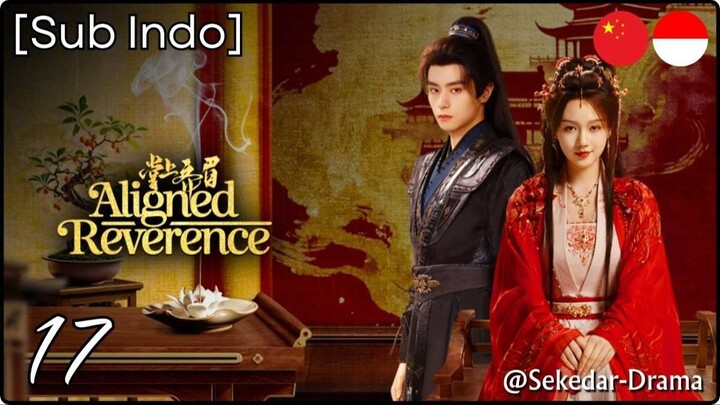 [Sub Indo] Aligned Reverence – Eps. 17 (2025)