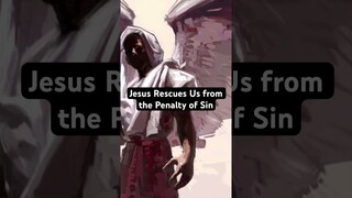 Jesus Rescues Us from the Penalty of Sin
