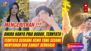 Dikira hanya pria bodoh ternyata identitas aslinya adalah seorang dewa langit yang turun ke bumi.