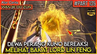LIN FENG MEMBUAT DEWA PERANG KUNO BEREAKSI !! - Alur Cerita Donghua #WJDZ (PART 135)