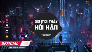 Giờ Mới Thấy Hối Hận ( WRC REMIX ) - Trí Kiện x Son2M | Có Lẽ Anh Đã Sai Thay Vì Remix... Hot Tiktok