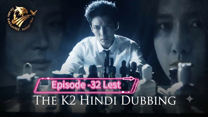 The K-2 Hindi Dubbed Episode-32 Korean Drama